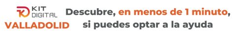 Kit Digital en Valladolid   Descubre si optas a la ayuda