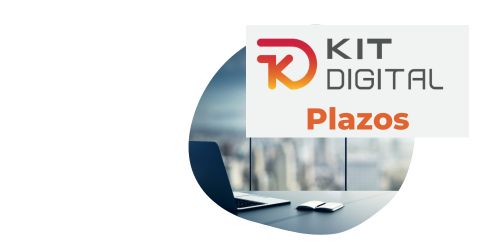 Kit Digital plazos 2024 Kit Digital plazos 2024
