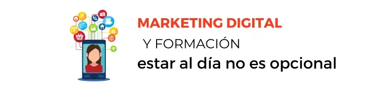 marketing digital y formaci&oacute;n. Estar al d&iacute;a no es opcional